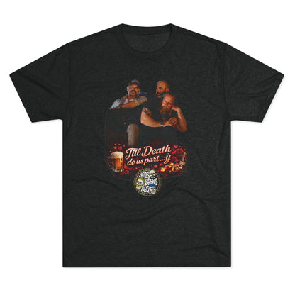 "Til Death do us part......y" Unisex Tri-Blend Crew Tee
